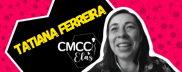 CMCC & Elas - Tatiana Ferreira: será que ela tem uma "neura" pela neuro?a